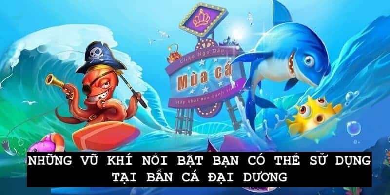 Những vũ khí thành viên có thể sử dụng để săn bắt cá